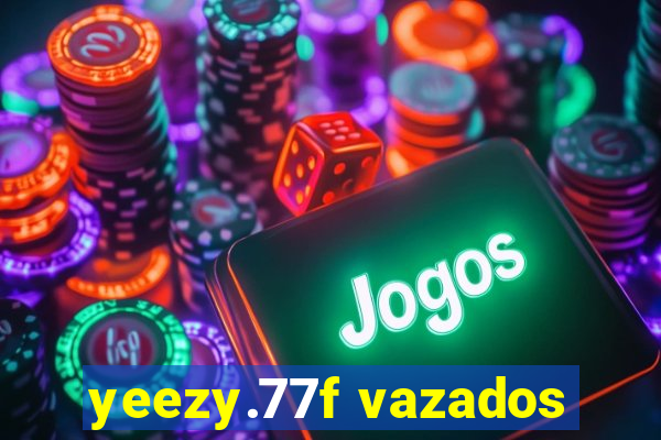 yeezy.77f vazados